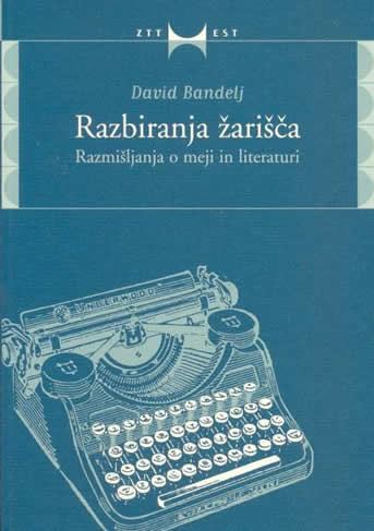 Razbiranja žarišča: razmišljanja o meji in literaturi