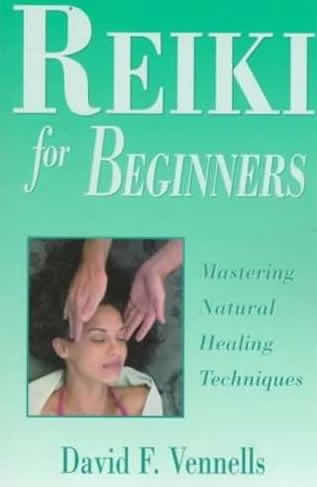 Reiki for Beginners: Mastering Natural Healing Techniques