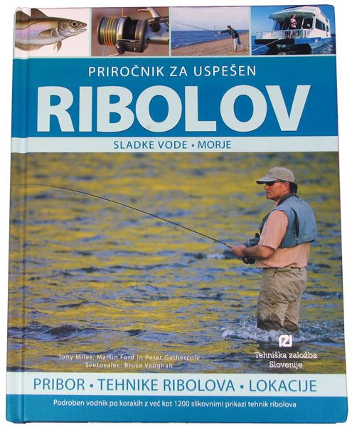 Priročnik za uspešen ribolov - sladke vode, morje