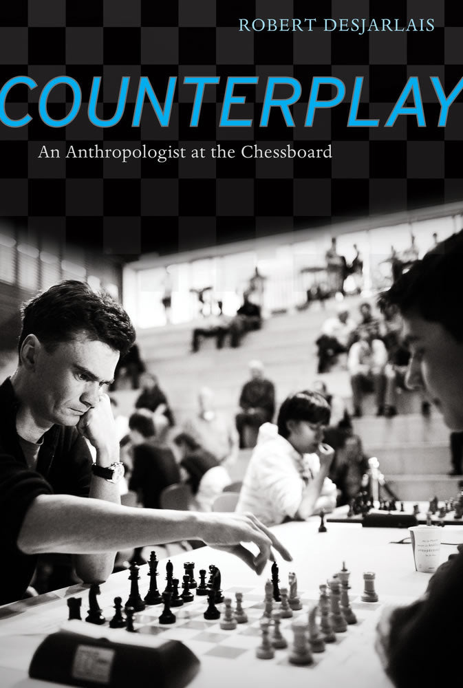 COUNTERPLAY: AN ANTHROPOLOGIST AT THE CHESSBOARD