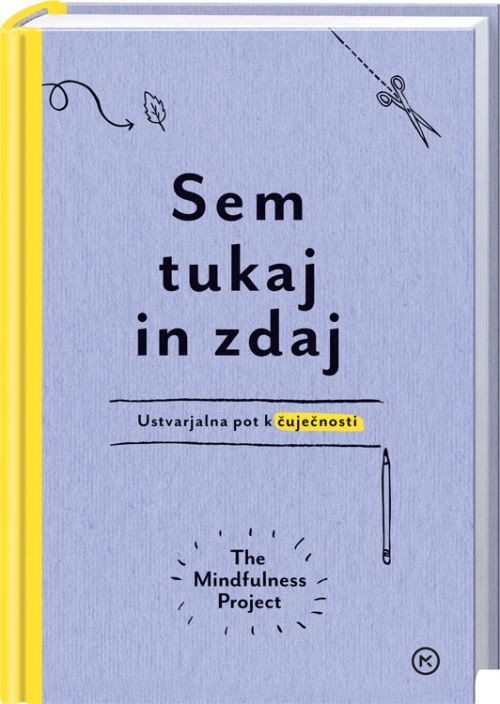 SEM TUKAJ IN ZDAJ - USTVARJALNA POT DO ČUJEČNOSTI
