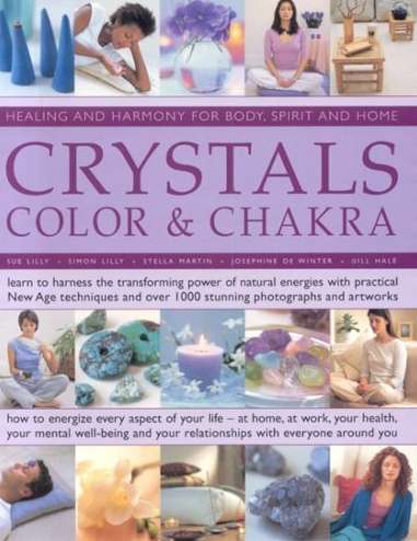 Crystals, Colour and Chakra: Healing and Harmony for Body, Spirit and Home