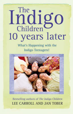 The Indigo Children: 10 Years Later: What'S Happening with the Indigo Teenagers!