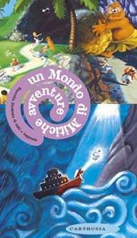 Un mondo di mitiche avventure. Raccolta illustrata di miti e leggende