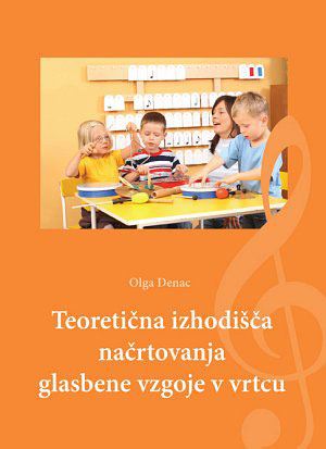 TEORETIČNA IZHODIŠČA NAČRTOVANJA GLASBENE VZGOJE