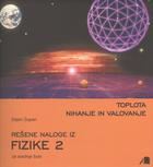 REŠENE NALOGE IZ FIZIKE 2 - TOPLOTA, NIHANJE SŠ