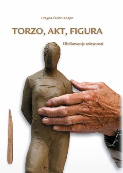Torzo, akt, figura - Oblikovanje telesnosti