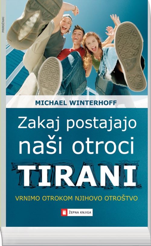 Zakaj postajajo naši otroci tirani (mehka vezava)