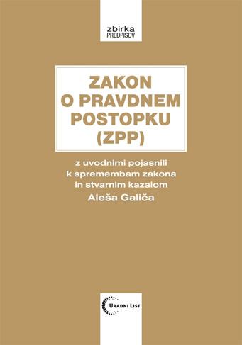 ZAKON O PRAVDNEM POSTOPKU (ZPP) z uvodnimi pojasnili k spremembam zakona in stvarnim kazalom