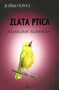 ZLATA PTICA - BAJESLOVJE SLOVENCEV