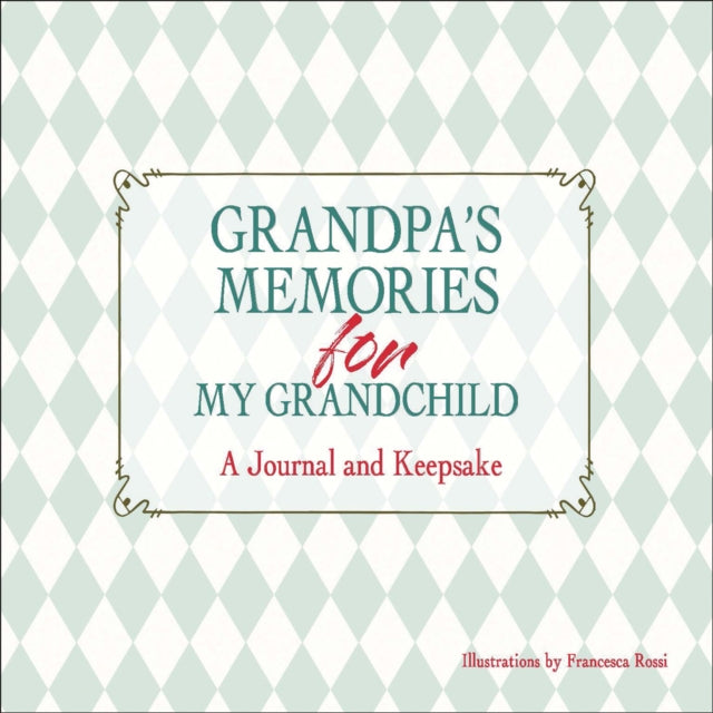 Grandpa’s Memories for My Grandchild