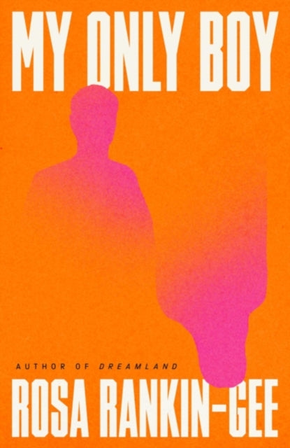 My Only Boy: The unforgettable love story and state-of-the-nation thriller from the author of Dreamland (Signed Edition)