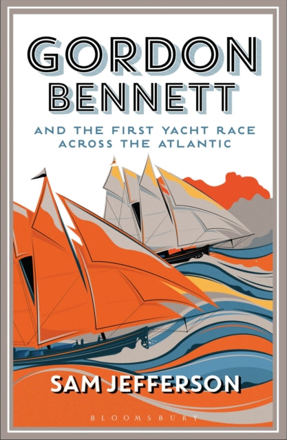 Gordon Bennett and the First Yacht Race Across the Atlantic