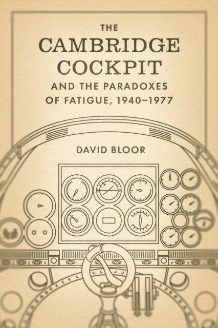 Cambridge Cockpit and the Paradoxes of Fatigue, 1940–1977