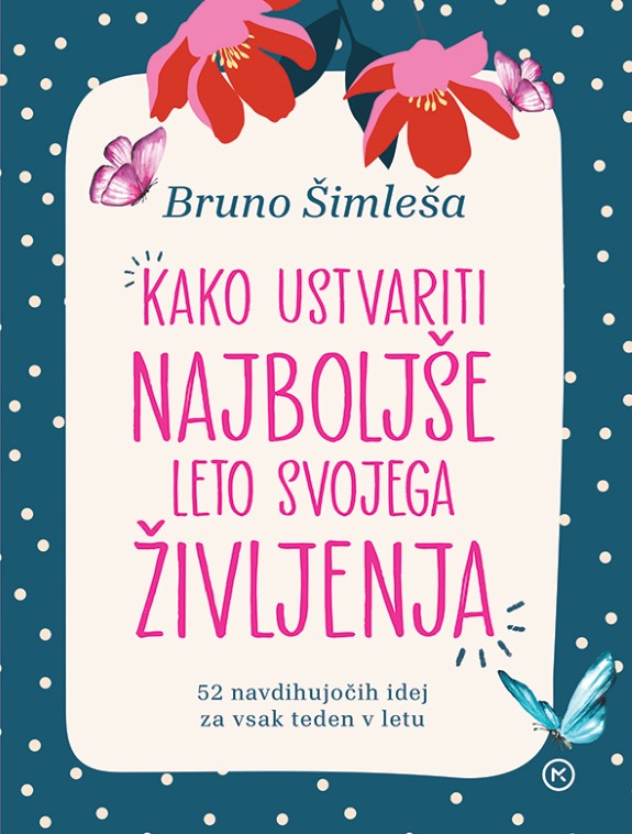KAKO USTVARITI NAJBOLJŠE LETO SVOJEGA ŽIVLJENJA