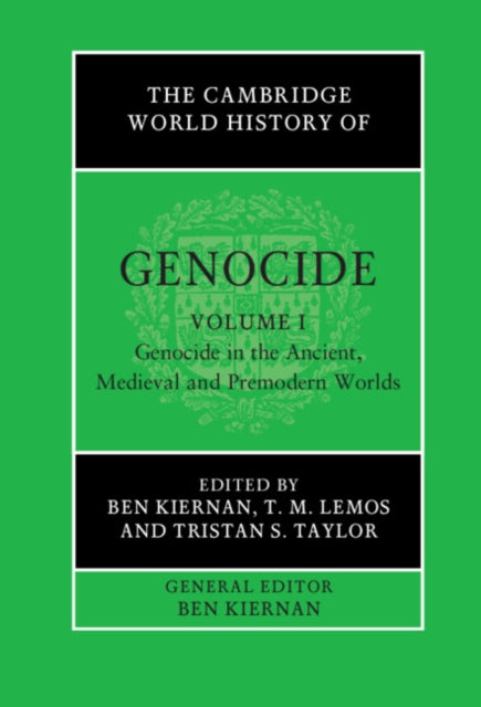 Cambridge World History of Genocide: Volume 1, Genocide in the Ancient, Medieval and Premodern Worlds