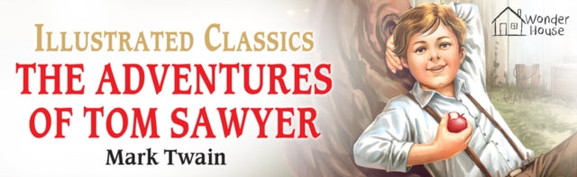 The Adventures of Tom Sawyer : llustrated Children Classic