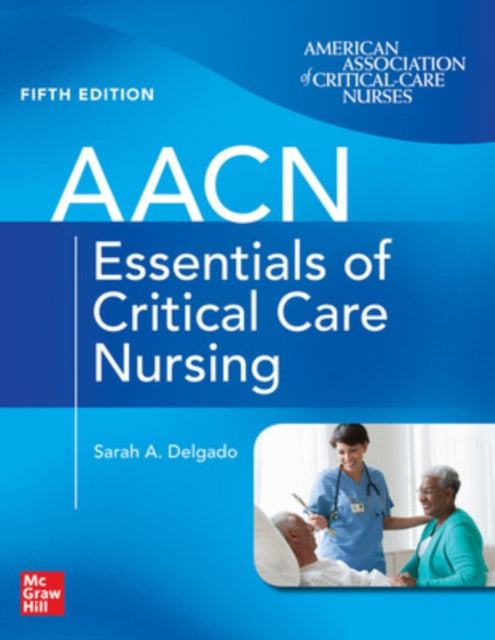 AACN Essentials of Critical Care Nursing, Fifth Edition