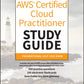 AWS Certified Cloud Practitioner Study Guide With 500 Practice Test Questions