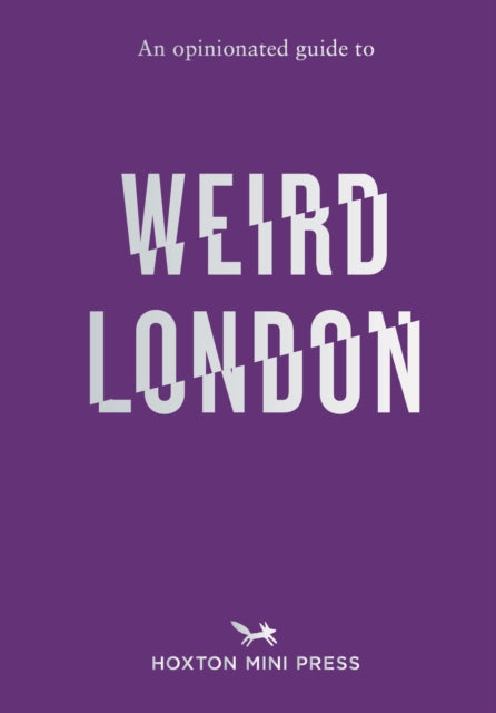 Opinionated Guide to Weird London