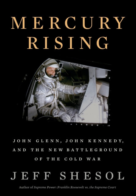 Mercury Rising - John Glenn, John Kennedy, and the New Battleground of the Cold War