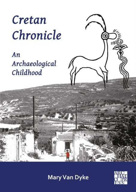 Cretan Chronicle: An Archaeological Childhood