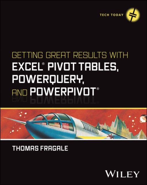 Getting Great Results with Excel Pivot Tables, PowerQuery and PowerPivot