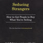Seducing Strangers: How to Get People to Buy What You're Selling (the Little Black Book of Advertising Secrets)