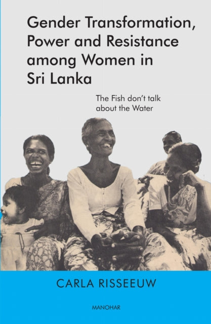 Gender Transformation, Power and Resistance Among Women in Sri Lanka