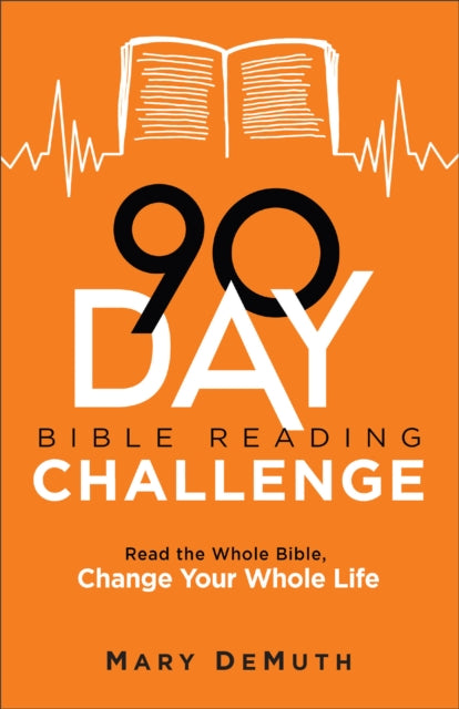 90–Day Bible Reading Challenge – Read the Whole Bible, Change Your Whole Life