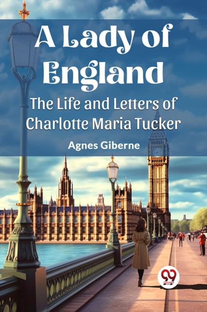 Lady of EnglandThe Life and Letters of Charlotte Maria Tucker (Edition2023)