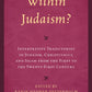 Within Judaism? Interpretive Trajectories in Judaism, Christianity, and Islam from the First to the Twenty-First Century