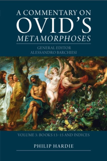 Commentary on Ovid's Metamorphoses: Volume 3, Books 13–15 and Indices