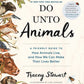 DO UNTO ANIMALS