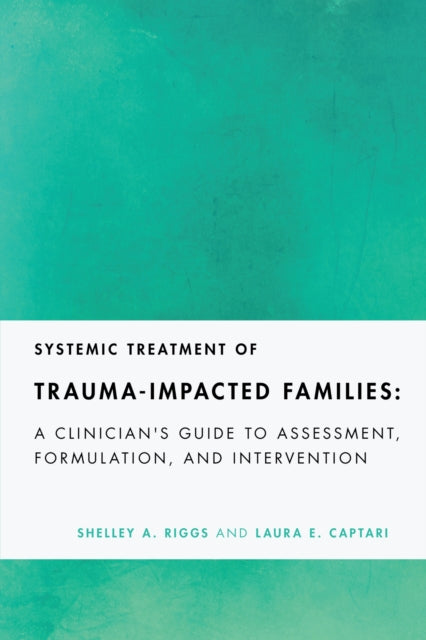 Systemic Treatment of Trauma-Impacted Families