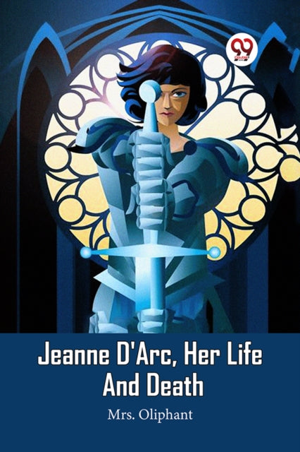 Jeanne D'Arc, Her Life And Death (Edition2023)