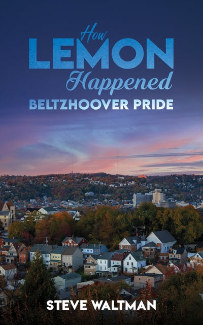 How Lemon Happened – Beltzhoover Pride