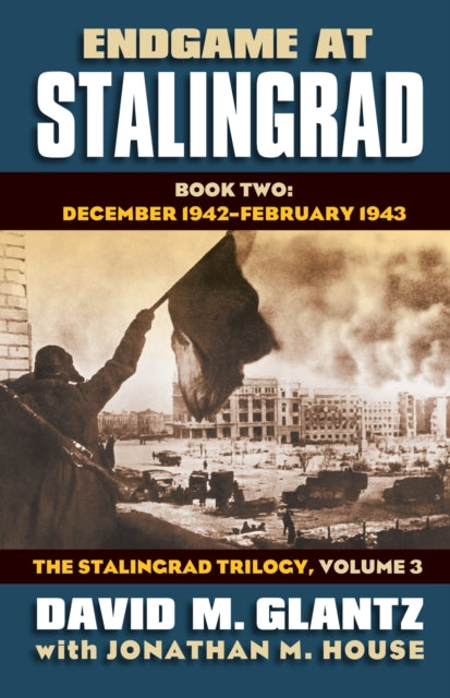 Endgame at Stalingrad: the Stalingrad Trilogy, Volume 3