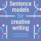 Sentence models for creative writing: A practical resource for teaching writing