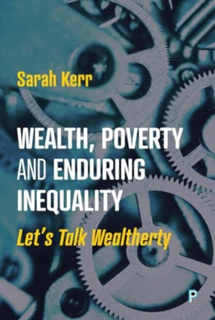 Wealth, Poverty and Enduring Inequality