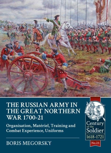 The Russian Army in the Great Northern War 1700-21