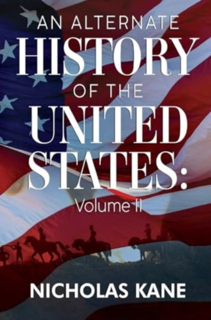 Alternate History of the United States: Volume II