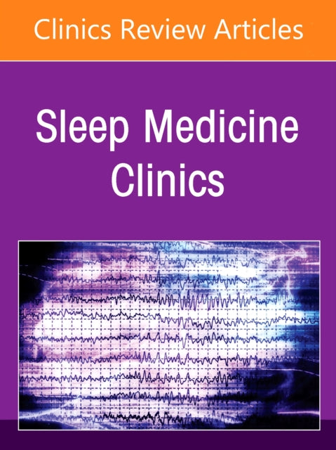 Hospital Sleep Medicine and Non-Invasive Ventilation: emerging clinical paradigm, An Issue of Sleep Medicine Clinics