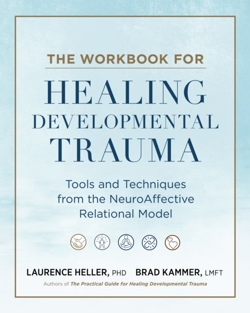Workbook for Healing Developmental Trauma