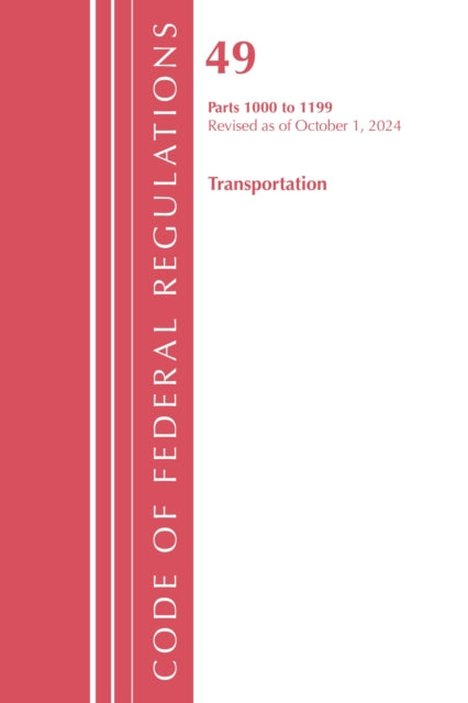 Code of Federal Regulations, Title 49 Transportation 1000-1199, Revised as of October 1, 2024