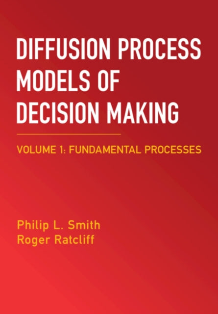 Diffusion Process Models of Decision Making: Volume 1