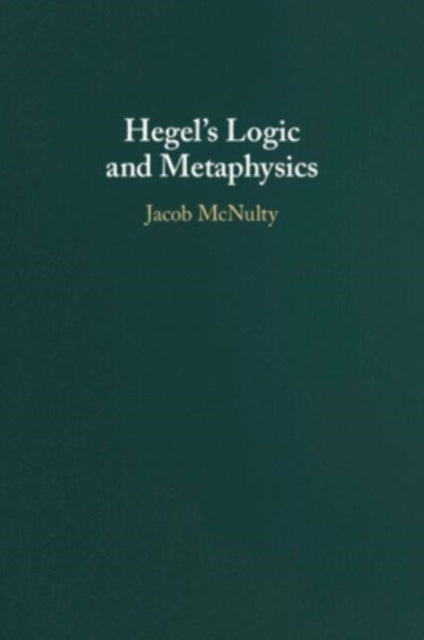 Hegel's Logic and Metaphysics