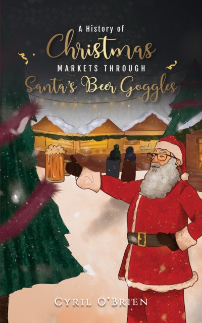 History of Christmas Markets through Santa’s Beer Goggles