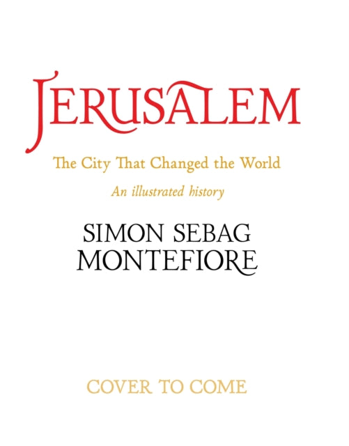 Jerusalem: The City That Changed the World