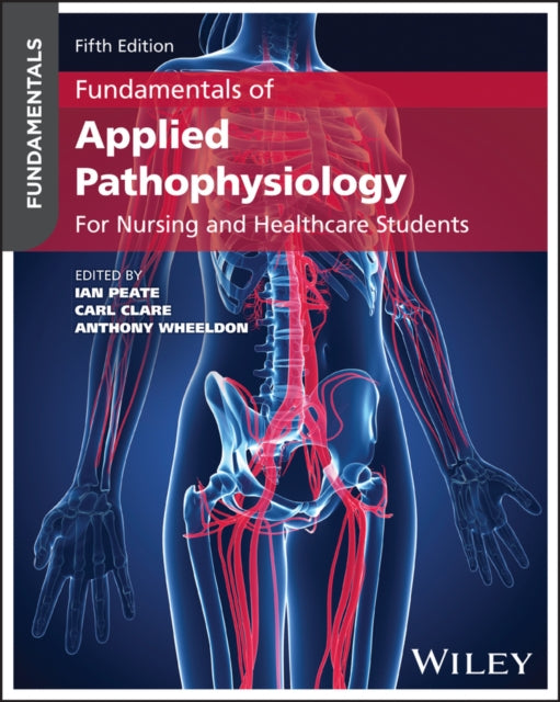 Fundamentals of Applied Pathophysiology: For Nursi ng and Healthcare Students, 5th Edition